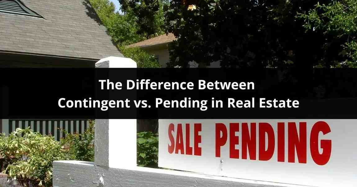 Contingent vs Pending – Key Differences Explained (Contingent Meaning on a House)
