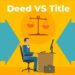 Deed vs Title: Why Ownership Isn’t Always Clear