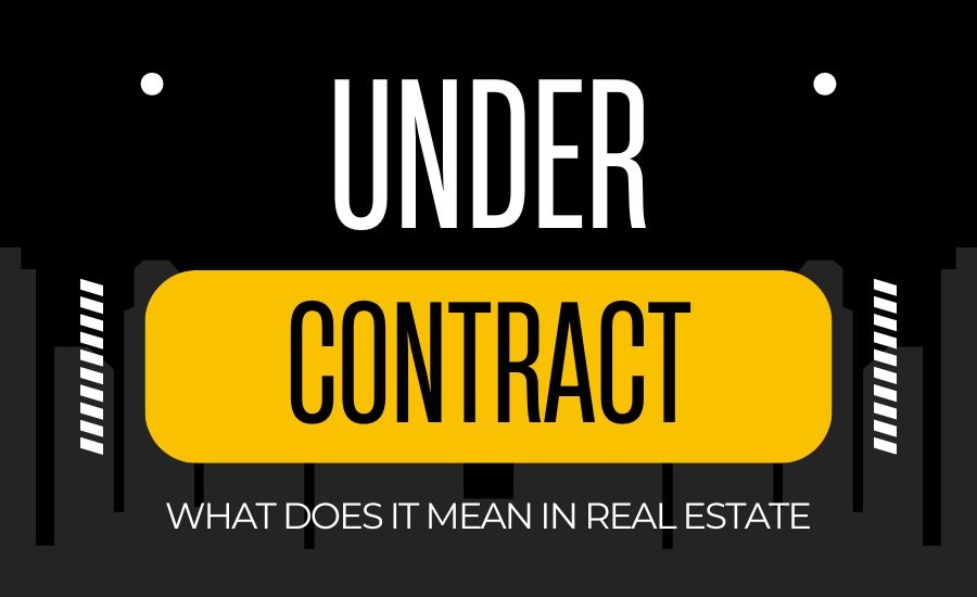 What Does Under Contract Mean in Real Estate