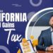 Capital Gains Tax California Cost Shock Guide