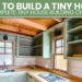 How To Build A Tiny House: Step-By-Step Guide