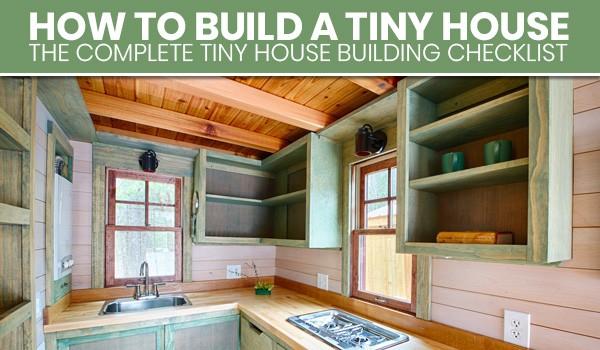 How To Build A Tiny House: Step-By-Step Guide