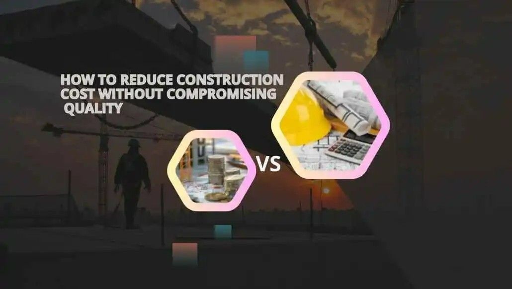 Tips to Reduce Building Costs Without Compromising Quality