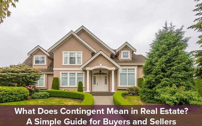 What Does Contingent Mean On A House For Buyers