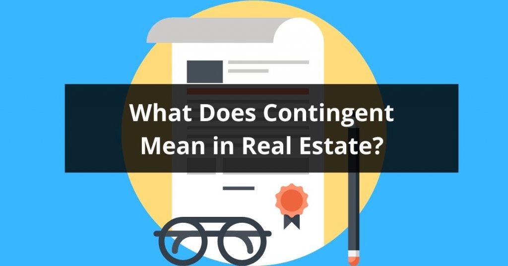 What Does Contingent Mean on a House? Don’t Miss Opportunities